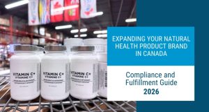 Health Canada NHP regulations Natural Health Products Canada NPN requirements Canada Importer of Record Canada